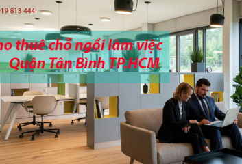 Tại sao Startup nên thuê chỗ ngồi làm việc Quận Tân Bình TPHCM?